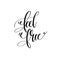 Feel free - hand lettering inscription text, motivation and insp