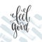 Feel good - hand lettering inscription text, motivation and inspiration positive quot