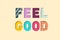 Feel Good Paper Cut Letters. Feeling Well Concept.