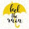 Feel the rain. Brush lettering illustration.