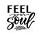 Feel your soul calligraphy lettering composition