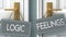 Feelings or logic as a choice in life - pictured as words logic, feelings on doors to show that logic and feelings are different