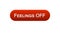 Feelings off web interface button clicked with mouse cursor, red color, online
