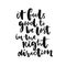 It feels good to be lost in the right direction. Inspiration saying about travel and life. Black typography isolated on