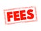 FEES - the price one pays as remuneration for rights or services, text concept stamp