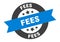 fees sign. fees round ribbon sticker. fees