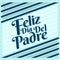 Feliz dia de padre - Happy fathers day spanish text