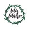 Feliz febrero - Happy February in spanish, hand drawn latin winter month lettering quote with seasonal wreath isolated