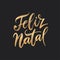 Feliz Natal portuguese Merry Christmas lettering. Vector illustration.