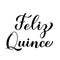 Feliz Quince calligraphy hand lettering. Happy fifteen in Spanish. Quinceaera typography poster. Latin American girl