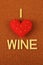 Felt heart with the words i Love Wine