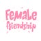 Female friendship lettering poster, women friends, feminism postcard and greeting card design, friendship concept