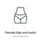 Female hips and waist outline vector icon. Thin line black female hips and waist icon, flat vector simple element illustration