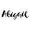 Female name - Abigail. Lettering design. Handwritten typography.