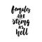 Females are strong as hell - hand drawn lettering phrase