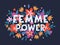 Femme Power vector illustration, stylish print for t shirts, posters, cards and prints with flowers and floral elements