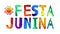 Festa Junina. Multicolored bright funny cartoon tremble positive inscription