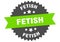 fetish sign. fetish circular band label. fetish sticker