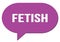 FETISH text written in a violet speech bubble