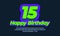 Fifteen year celebration birthday font 3d  green design