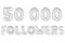 Fifty thousand followers, chrome grey color