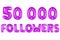 Fifty thousand followers, purple color