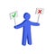 Figure man holding right and wrong signs. Flat Isometric Icon or