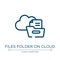 Files folder on cloud icon. Linear vector illustration from cloud computing collection. Outline files folder on cloud icon vector