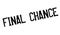 Final Chance rubber stamp
