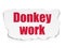 Finance concept: Donkey Work on Torn Paper background