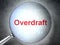 Finance concept: Overdraft with optical glass