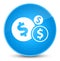 Finances dollar sign icon elegant cyan blue round button