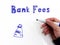 Financial concept about Bank Fees with sign on the page