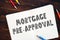 Financial concept about Mortgage Pre-Approval with phrase on the page