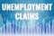 Financial term Unemployment Claims on blue finance background from graphs, charts, columns, candles, bars, numbers. Trend Up and