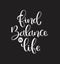 Find balance in life, hand lettering, motivational quotes