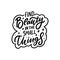 Find beauty in the small things. Hand drawn brush calligraphy. Motivation text lettering.