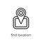 Find Location icon. Trendy modern flat linear vector Find Location icon on white background from thin line Maps and Locations col