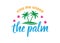 find me under the palm quote greeting vector design template