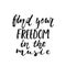 Find your freedom in the music - hand drawn lettering quote isolated on the white background. Fun brush ink vector