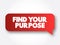 Find Your Purpose text message bubble, concept background