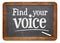 Find your voice blackboard sign