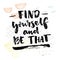 Find yourself and be that. Inspirational quote about self finding. Psychological saying. Vector black handwriting on