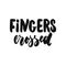 Fingers crossed - hand drawn lettering phrase isolated on the white background. Fun brush ink vector illustration for