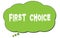 FIRST  CHOICE text written on a green thought bubble