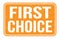 FIRST CHOICE, words on orange rectangle stamp sign