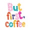 But first, coffee - decorative type design