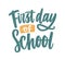 First Day of School inscription handwritten with elegant calligraphic script. Modern written text composition isolated