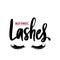But first, lashes. Calligraphy phrase for girls, beauty salon, lash extensions maker