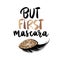 But first mascara - Vector Handwritten quote. Calligraphy phrase for beauty salon